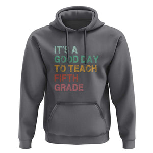 It's A Good Day To Teach 5th Grade Hoodie Vintage Back to School TS01 Charcoal Print Your Wear