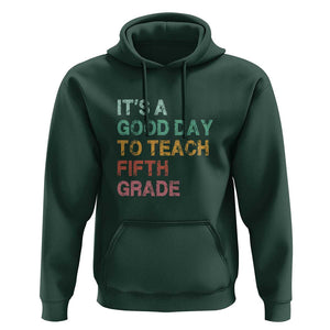 It's A Good Day To Teach 5th Grade Hoodie Vintage Back to School TS01 Dark Forest Green Print Your Wear
