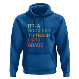 It's A Good Day To Teach 5th Grade Hoodie Vintage Back to School TS01 Royal Blue Print Your Wear