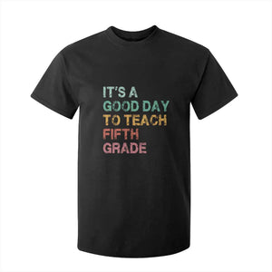 It is A Good Day To Teach 5th Grade T Shirt For Kid Vintage Back to School Teacher