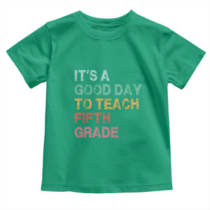 It is A Good Day To Teach 5th Grade Toddler T Shirt Vintage Back to School Teacher