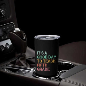 It is A Good Day To Teach 5th Grade Tumbler Cup Vintage Back to School Teacher
