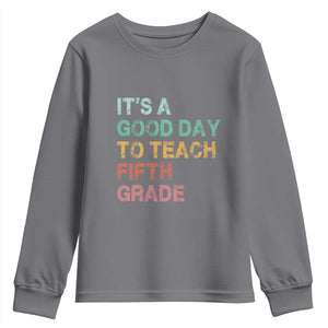 It is A Good Day To Teach 5th Grade Youth Sweatshirt Vintage Back to School Teacher