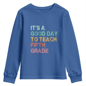 It is A Good Day To Teach 5th Grade Youth Sweatshirt Vintage Back to School Teacher