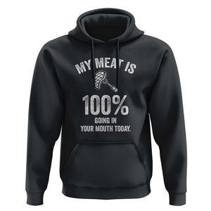 My Meat Is 100% Going In Your Mouth Today Funny BBQ Grilling Hoodie TS01 Black Print Your Wear