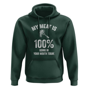 My Meat Is 100% Going In Your Mouth Today Funny BBQ Grilling Hoodie TS01 Dark Forest Green Print Your Wear