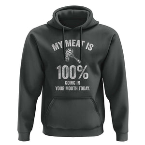 My Meat Is 100% Going In Your Mouth Today Funny BBQ Grilling Hoodie TS01 Dark Heather Print Your Wear