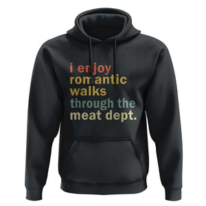 Romantic Walks to the Meat Dept Hoodie Funny BBQ Meat Smoking Gift TS01 Black Print Your Wear