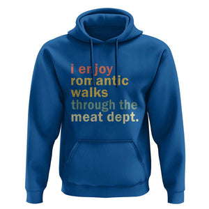 Romantic Walks to the Meat Dept Hoodie Funny BBQ Meat Smoking Gift TS01 Royal Blue Print Your Wear
