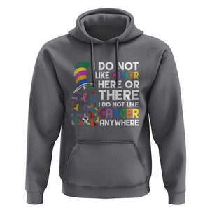 I Do Not Like Cancer Here or There - Funny Cancer Awareness Hoodie TS01 Charcoal Print Your Wear