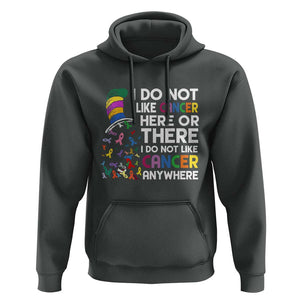 I Do Not Like Cancer Here or There - Funny Cancer Awareness Hoodie TS01 Dark Heather Print Your Wear