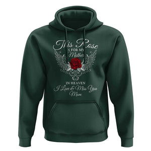 This Rose Is for My Mother in Heaven - Memorial Tribute Hoodie I Love & Miss You Mom Angel Wings Design TS01 Dark Forest Green Print Your Wear