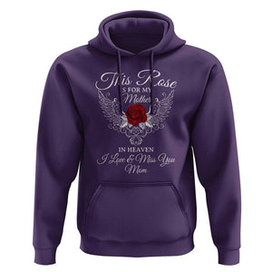 This Rose Is for My Mother in Heaven - Memorial Tribute Hoodie I Love & Miss You Mom Angel Wings Design TS01 Purple Print Your Wear