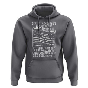 Our Flag Doesnt Fly from the Wind - Patriotic Military Tribute Hoodie Honoring Fallen Soldiers TS01 Charcoal Print Your Wear