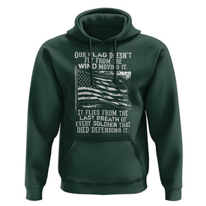 Our Flag Doesnt Fly from the Wind - Patriotic Military Tribute Hoodie Honoring Fallen Soldiers TS01 Dark Forest Green Print Your Wear