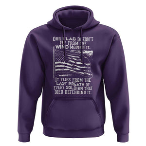 Our Flag Doesnt Fly from the Wind - Patriotic Military Tribute Hoodie Honoring Fallen Soldiers TS01 Purple Print Your Wear