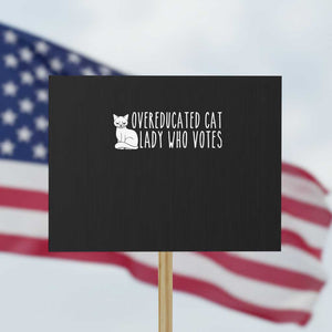 Overeducated Cat Lady Who Votes - Feminist Women's Rights Protest Sign Funny Feminism TS01 Horizontal 18" × 24" Black Print Your Wear