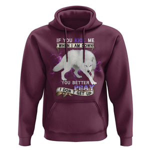 If You Kick Me When I'm Down, You Better Hope I Dont Get Up Hoodie Wolf Spirit & Resilience TS01 Maroon Print Your Wear