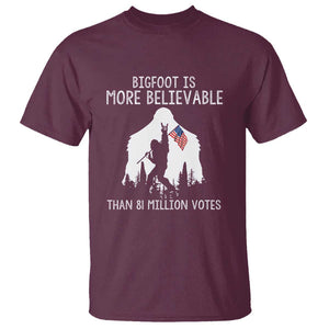 Bigfoot Is More Believable Than 81 Million Votes T Shirt Patriotic Design TS01 Maroon Print Your Wear