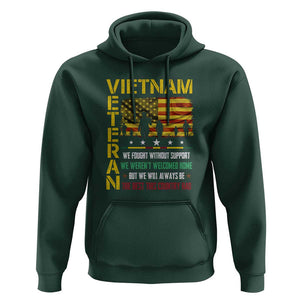 Vietnam Veteran Hoodie We Fought Without Support, We Weren't Welcomed Home - Patriotic Military Tribute TS01 Dark Forest Green Print Your Wear