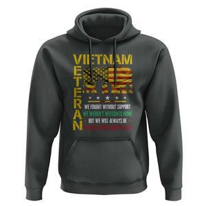 Vietnam Veteran Hoodie We Fought Without Support, We Weren't Welcomed Home - Patriotic Military Tribute TS01 Dark Heather Print Your Wear