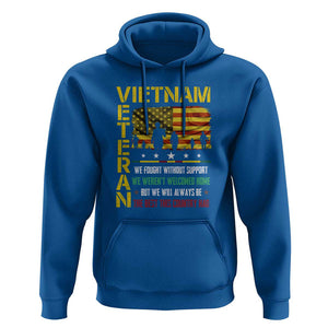 Vietnam Veteran Hoodie We Fought Without Support, We Weren't Welcomed Home - Patriotic Military Tribute TS01 Royal Blue Print Your Wear
