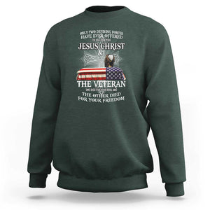 Two Defining Forces Have Ever Offered to Die for You - Military Veteran & Jesus Tribute Sweatshirt TS01 Dark Forest Green Print Your Wear