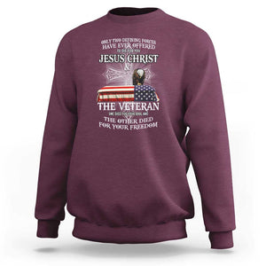 Two Defining Forces Have Ever Offered to Die for You - Military Veteran & Jesus Tribute Sweatshirt TS01 Maroon Print Your Wear
