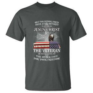 Two Defining Forces Have Ever Offered to Die for You - Military Veteran & Jesus Tribute T Shirt TS01 Dark Heather Print Your Wear
