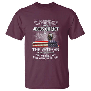 Two Defining Forces Have Ever Offered to Die for You - Military Veteran & Jesus Tribute T Shirt TS01 Maroon Print Your Wear
