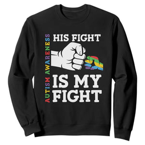 Autism Support Sweatshirt His Fight is My Fight Hand Fist TS01 Black Printyourwear