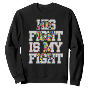 Autism Awarenees Sweatshirt His Fight Is My Fight Puzzle Ribbon TS01 Black Printyourwear