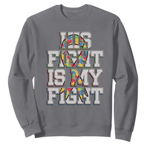 Autism Awarenees Sweatshirt His Fight Is My Fight Puzzle Ribbon TS01 Charcoal Printyourwear