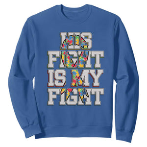 Autism Awarenees Sweatshirt His Fight Is My Fight Puzzle Ribbon TS01 Royal Blue Printyourwear