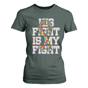 Autism Awarenees T Shirt For Women His Fight Is My Fight Puzzle Ribbon TS01 Dark Forest Green Printyourwear