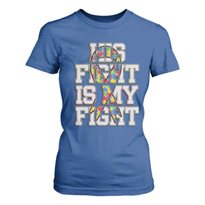 Autism Awarenees T Shirt For Women His Fight Is My Fight Puzzle Ribbon TS01 Royal Blue Printyourwear