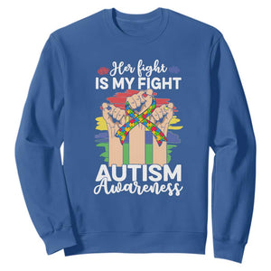Autism Support Sweatshirt Her Fight is My Fight Together Puzzle Ribbon Raised Fists TS01 Royal Blue Printyourwear
