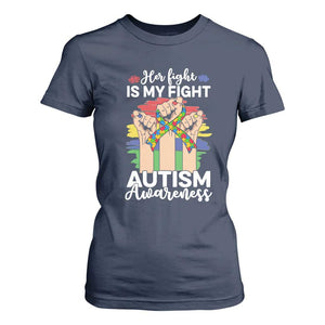 Autism Support T Shirt For Women Her Fight is My Fight Together Puzzle Ribbon Raised Fists TS01 Navy Printyourwear