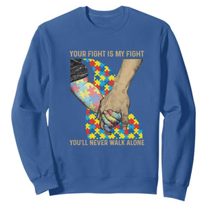 Autism Support Sweatshirt Your Fight Is My Fight Together Hand In Hand TS01 Royal Blue Printyourwear