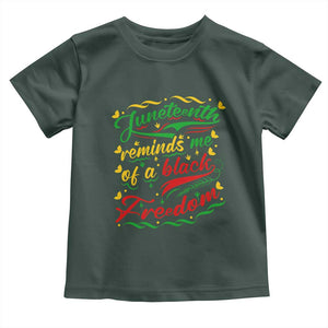 Black History Pride Toddler T Shirt Juneteenth Reminds Me Of a Black Freedom TS01 Dark Forest Green Print Your Wear