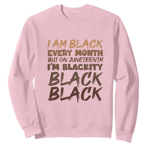 Black History Sweatshirt But On Juneteenth I'm Blackity TS01 Light Pink Printyourwear