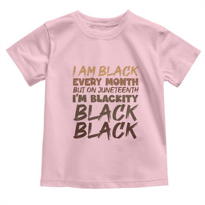 Black History Pride Toddler T Shirt But On Juneteenth I'm Blackity TS01 Light Pink Print Your Wear
