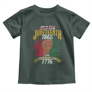 Juneteenth Since 1865 Toddler T Shirt My Ancestors Weren't Free In 1776 TS01 Dark Forest Green Print Your Wear