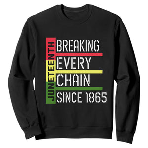 Juneteenth Breaking Every Chain Sweatshirt Since 1865 TS01 Black Printyourwear
