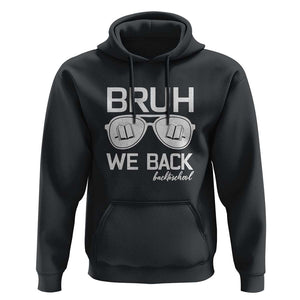 Bruh We Back Hoodie First Day of School Back to School Fun Tee TS01 Black Print Your Wear