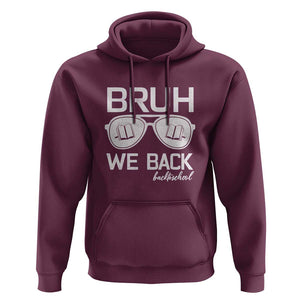 Bruh We Back Hoodie First Day of School Back to School Fun Tee TS01 Maroon Print Your Wear
