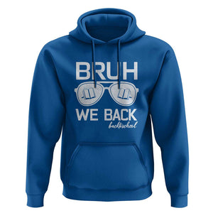 Bruh We Back Hoodie First Day of School Back to School Fun Tee TS01 Royal Blue Print Your Wear