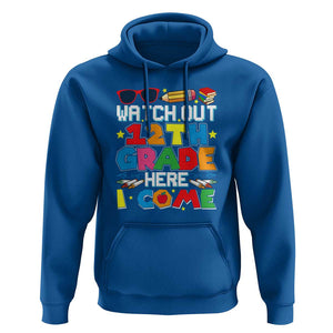 Watch Out 12th Grade Here I Come Hoodie Senior Year High School Tee TS01 Royal Blue Print Your Wear