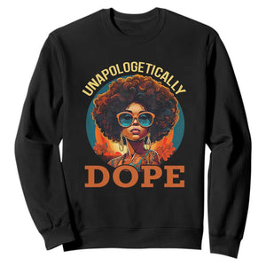 Black Women Unapologetically Dope Juneteenth Black History Sweatshirt TS01 Printyourwear