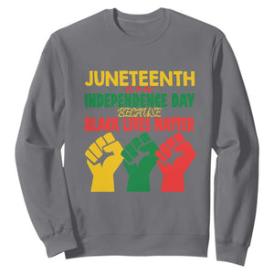 Juneteenth Is My Independence Day Sweatshirt Because BLM TS01 Charcoal Printyourwear
